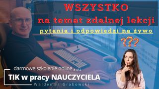 Wszystko o zdalnej lekcji - pytania i odpowiedzi na żywo.