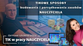 TIK-owe sposoby budowania i porządkowania zasobów nauczyciela.