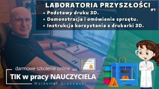 Laboratoria Przyszłości. Drukarka 3D - podstawy.