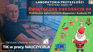 Świąteczne dekoracje 3D - praktyczne wykorzystanie długopisu i drukarki 3D!