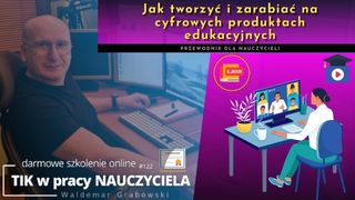 Jak tworzyć i zarabiać na cyfrowych produktach edukacyjnych.