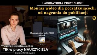 Laboratoria Przyszłości. Montaż wideo dla początkujących: od nagrania do publikacji.
