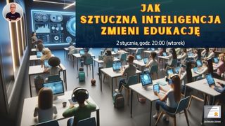 Jak sztuczna inteligencja zmieni edukację.