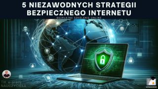 5 Niezawodnych Strategii Bezpiecznego Internetu.