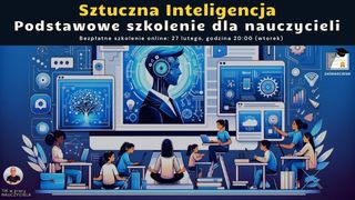 Sztuczna Inteligencja: Podstawowe szkolenie dla nauczycieli.
