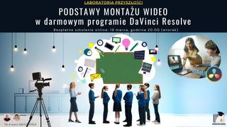 Podstawy montażu wideo w darmowym programie DaVinci Resolve.