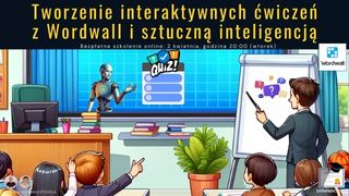 Tworzenie interaktywnych ćwiczeń z Wordwall i sztuczną inteligen﻿cją.