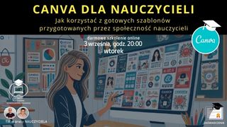 CANVA dla NAUCZYCIELI: Jak korzystać z szablonów przygotowanych przez społeczność nauczycieli.