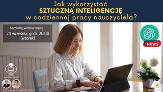 Jak wykorzystać sztuczną inteligencję w codziennej pracy nauczyciela?