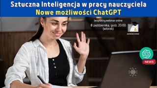 Sztuczna Inteligencja w pracy nauczyciela. Nowe możliwości ChatGPT.