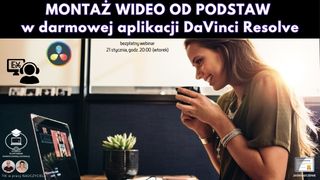 Montaż wideo od podstaww darmowej aplikacji DaVinci Resolve.