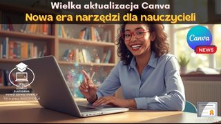 Wielka aktualizacja Canva – nowa era narzędzi dla nauczycieli.