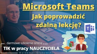 Jak poprowadzić zdalną lekcję w MS Teams.