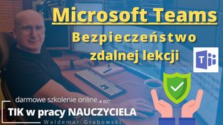 MS Teams – bezpieczna zdalna lekcja.