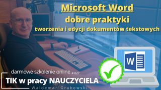 MS Word – dobre praktyki tworzenia i edycji dokumentów tekstowych.