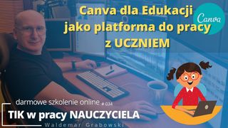Canva dla Edukacji - jako platforma do pracy z UCZNIEM.