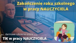 Zakończenie roku szkolnego w pracy NAUCZYCIELA.