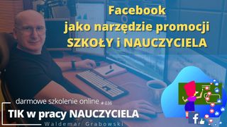 Facebook jako narzędzie promocji SZKOŁY i NAUCZYCIELA.