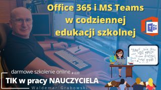 Office 365 i MS Teams w codziennej edukacji szkolnej.