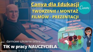CANVA dla Edukacji. Tworzenie i montaż filmów oraz prezentacji - NOWY EDYTOR.